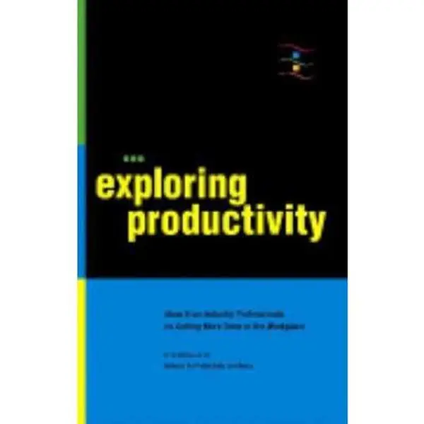 USED Book - Exploring Productivity - Ideas From Industry Professionals on Getting More Work Done in the Workplace by Network for Productivity Excellence (Paperback)