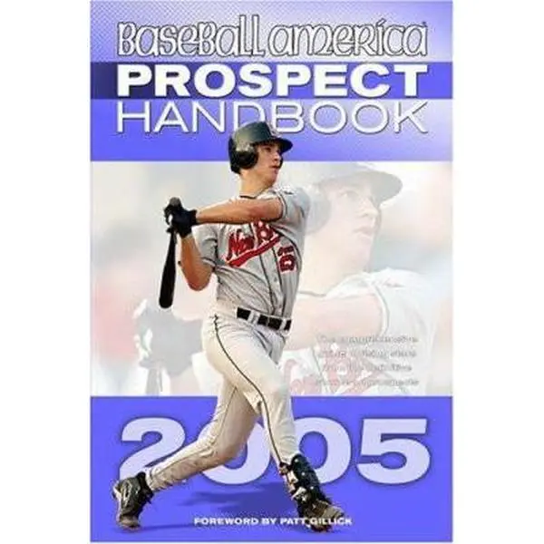 USED - Baseball America 2005 Prospect Handbook: The Comprehensive Guide to Rising Stars, Minor Leagues Draft Report Card from the Definitive Prospect Source by The Editors of Baseball America (Paperback)