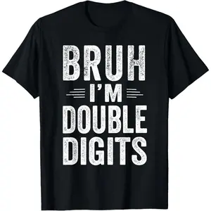 Bruh I'm Double Digits 10th Birthday Gifts 10 Year Old Boy T-Shirt,Made in USA
