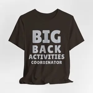 Big Back Activities Coordinator Shirt, Funny Saying Shirt