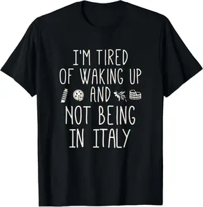 I'm Tired Of Waking Up And Not Being In Italy - Italian Casual Men's Short Sleeve Cotton Tee
