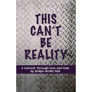 USED-This Can't Be Reality: A memoir through love and loss by Jimilyn Smith Kell by Kell, Jimilyn Smith (Paperback)