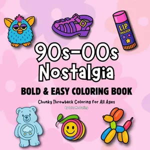 90s–00s Nostalgia: Bold & Easy Coloring Book for All Ages: A Chunky Throwback Coloring Book Featuring Toys, Snacks, and Style Icons from the 90s & 2000s (Bold and Easy)