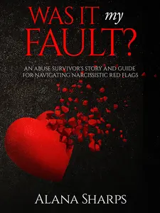 Was it My Fault? Memoir and self help guide to recognizing, understanding, and escaping emotional abuse to heal, grow, and rebuild your life.