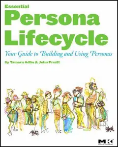 USED-The Essential Persona Lifecycle: Your Guide to Building and Using Personas by Adlin, Tamara (Paperback)