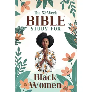 The 52-Week Bible Study for Black Women: A Daily Bible Study to Read, Reflect, and Apply God’s Word in 52 Weeks. Paperback
