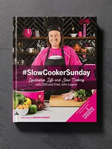 USED-Slow Cooker Sunday - Leadership, Life and Slow Cooking w/ CEO and Chef, John Legere- by John Legere (Hardcover)