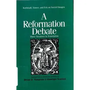 USED-A Reformation Debate: Karlstadt, Emser, and Eck on Sacred Images: Three Treatises in Translation (Renaissance and Reformation Texts in Translation, 5) by Andreas Karlstadt (Paperback)