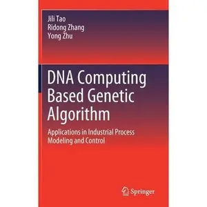 USED-DNA Computing Based Genetic Algorithm: Applications in Industrial Process Modeling and Control by Tao, Jili (Hardcover)