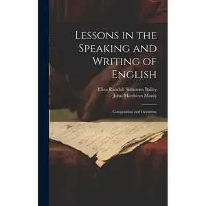 Lessons in the Speaking and Writing of English: Composition and Grammar - Hardcover