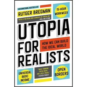 Utopia for Realists by Rutger Bregman [Paperback Book]