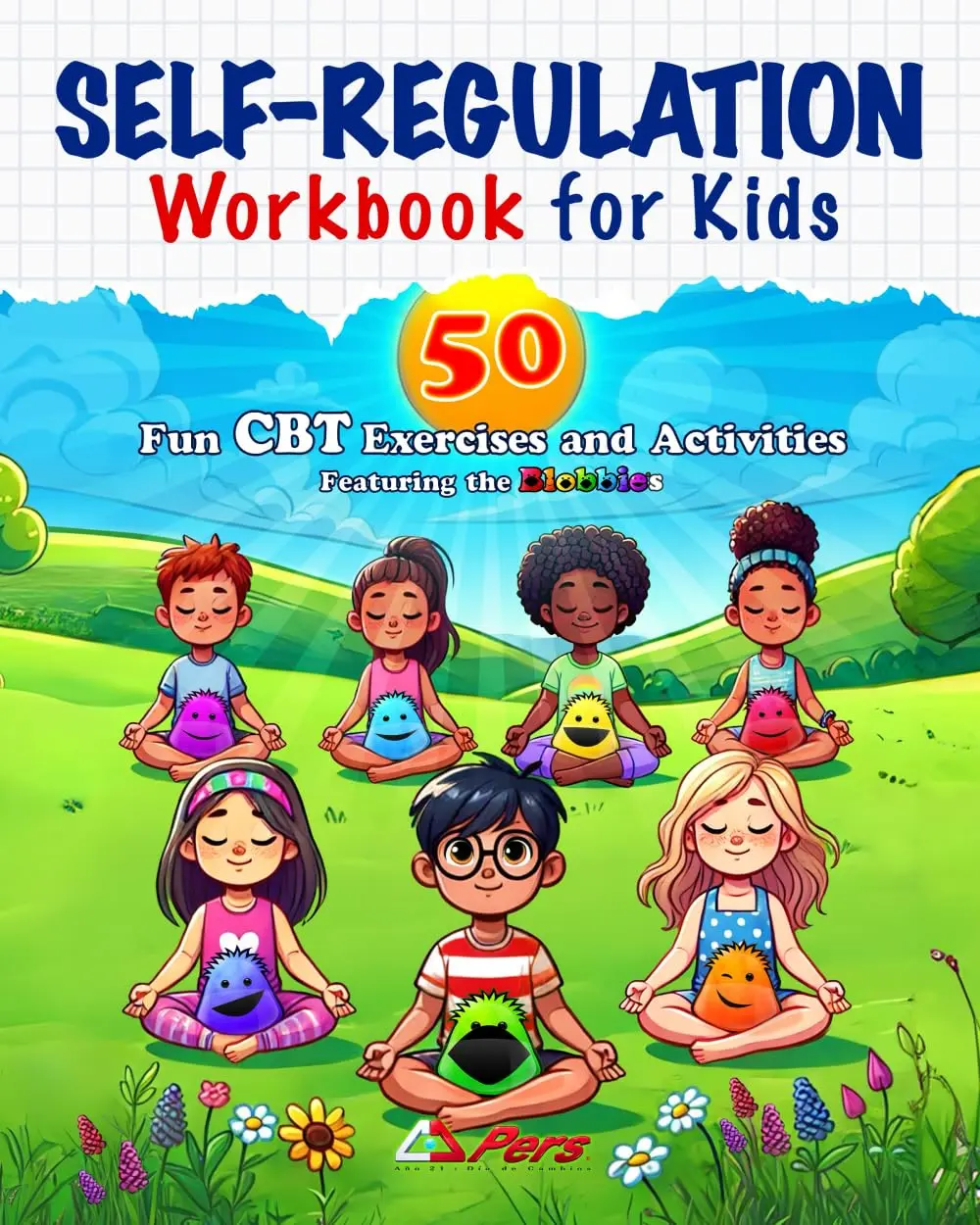Self-Regulation Workbook for Kids: 50 Fun CBT Exercises and Activities for Helping Kids Manage Emotional Impulses: Mindfulness CBT Books