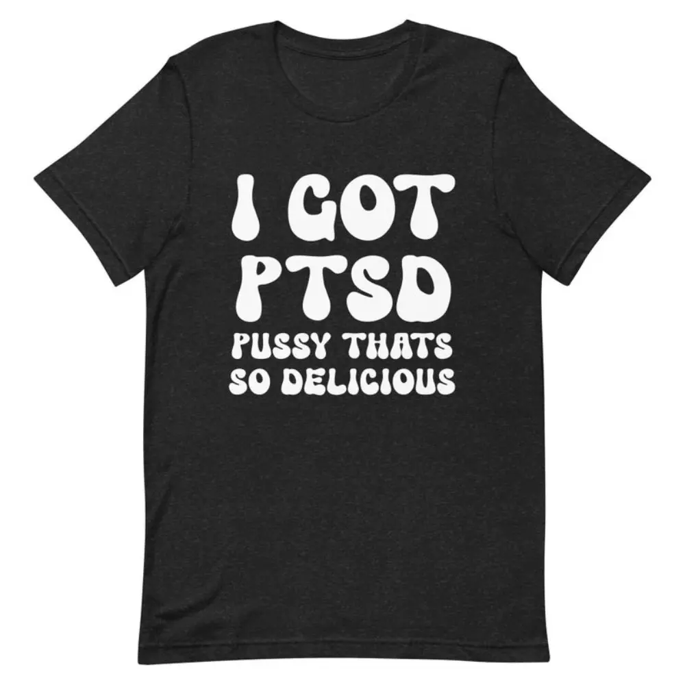 I Got PTSD Pussy That's So Delicious, Funny Y2K, 2000's Celebrity Inspired, Meme Tee, Trending Shirt