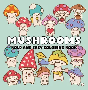 Mushrooms Bold and Easy Coloring Book Regular Edition Whimsical Designs for Nature Lovers and Fantasy Fans