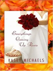 USED-Everything's Coming Up Rosie by Kasey Michaels (Hardcover)