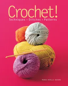 USED-Crochet!: Techniques*stitches*patterns by Bayard, Marie-Noëlle (Paperback)