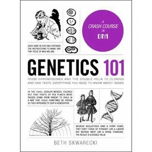 USED-Genetics 101: From Chromosomes and the Double Helix to Cloning and DNA Tests, Everything You Need to Know about Genes by Skwarecki, Beth (Hardcover)