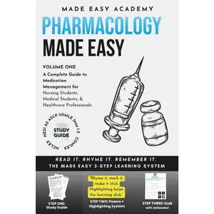 Pharmacology Made Easy: Top 100 Medications for Nursing Students, Medical Students and Healthcare Professionals