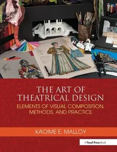 USED-The Art of Theatrical Design: Elements of Visual Composition, Methods, and Practice by Malloy, Kaoime (Paperback)