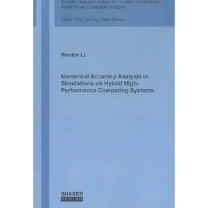 USED-Numerical Accuracy Analysis in Simulations on Hybrid High-Performance Computing Systems (Schriften Aus Dem Institut Fur Parallel Und Verteilte Systeme) by Wenbin Liu (Paperback)