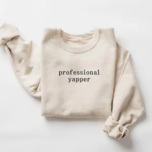 Professional Yapper Sweatshirt, Funny Crewneck, Trendy Meme Shirt, Sarcasm Sweatshirt, Funny Gift For Men, Women