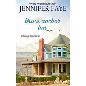 USED-Brass Anchor Inn: an Enemies to Lovers Small Town Romance (The Turner Family of Bluestar Island) by Jennifer Faye (Paperback)