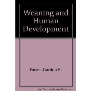 USED-Weaning and Human Development by Gordon R. Forrer (Hardcover)