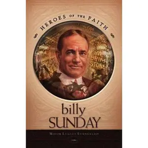 USED-Billy Sunday: Major League Evangelist (Heroes of the Faith) by Rachael M. Phillips (Paperback)