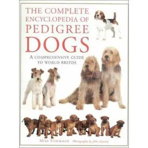 USED-The Complete Encyclopedia of Pedigree Dogs: A Comprehensive Guide to World Breeds by Mike Stockman (Paperback)