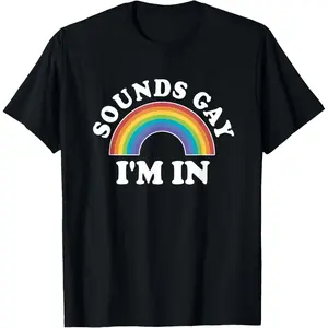 Gay Pride Shirts Men Women LGBT Rainbow Sounds Gay I'm In T-Shirt