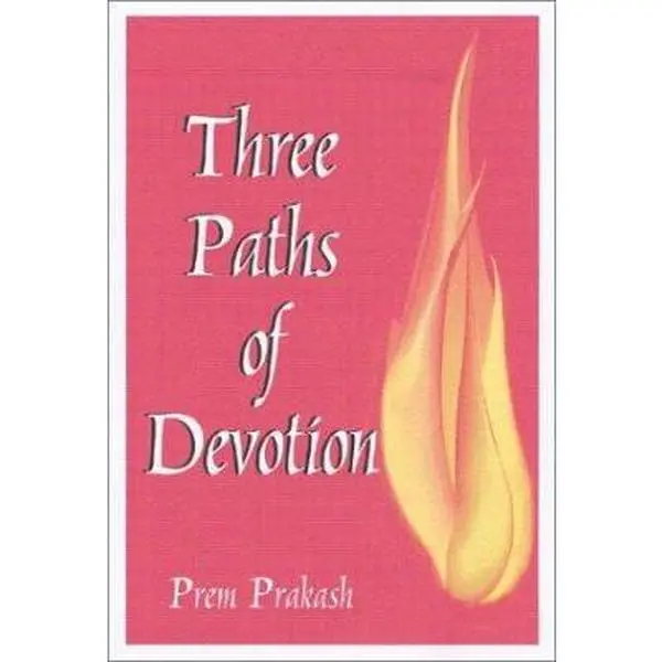 USED-Three Paths of Devotion: Goddess, God, Guru by Prem Prakash (Paperback)