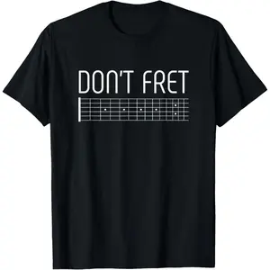 Guitar Shirt Don't Fret T-Shirt for Music Lovers Guitarist Funny Musician Gift Graphic Tees