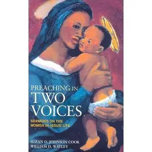 USED-Preaching in Two Voices: Sermons on the Women in Jesus' Life by Watley, William D. (Paperback)