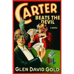 USED-Carter Beats the Devil by Glen Gold (Hardcover)
