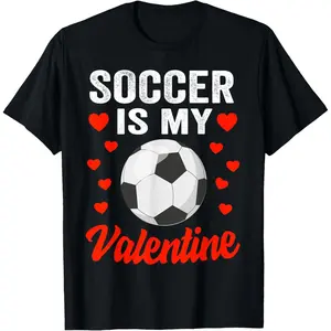 Soccer Valentines Day Shirt Soccer Is My Valentine Soccer T-Shirt,Made in USA