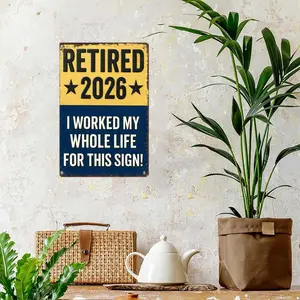 Funny Signs, Retired 2026 "I Worked My Whole Life For This Sign" Funny Retirement Wall Decor & Gift for Upcoming Retirees 8x12inch Aluminum Metal Sign