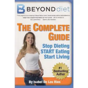 USED Book - Beyond Diet: The Complete Guide - Stop Dieting, Start Eating, Start Living by Isabel De los Rios (Paperback) - english