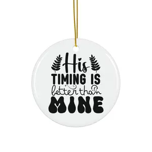 HIS TIMING IS BETTER THAN MINE ORNAMENT, CHRISTMAS DECORATIONS, 3 INCHES CIRCLE ORNAMENT, CERAMIC ORNAMENT