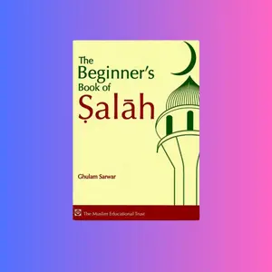 The Beginners Book of Salah By Ghulam Sarwar