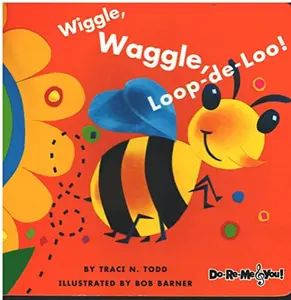 USED-Wiggle, Waggle, Loop-de-Loo! by Traci N. Todd (Unknown)