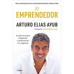 El emprendedor: 10 pasos para empezar o potenciar tu negocio / The Entrepreneur.Ten Steps to Start or Boost Your Business (Spanish Edition)