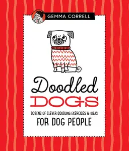 USED-Doodled Dogs: Dozens of Clever Doodling Exercises & Ideas for Dog People by Correll, Gemma (Hardcover)