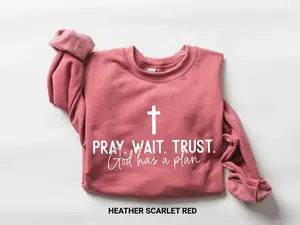 Pray Wait Trust God Has A Plan Women's Sweatshirt, God Is Good Christian Sweatshirt, Thanksgiving Gift
