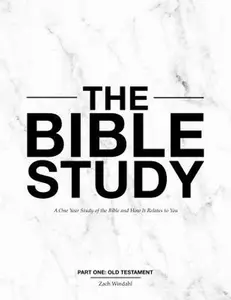 USED Book - The Bible Study: A One Year Study of the Bible and How It Relates to You by Zach Windahl (Paperback)