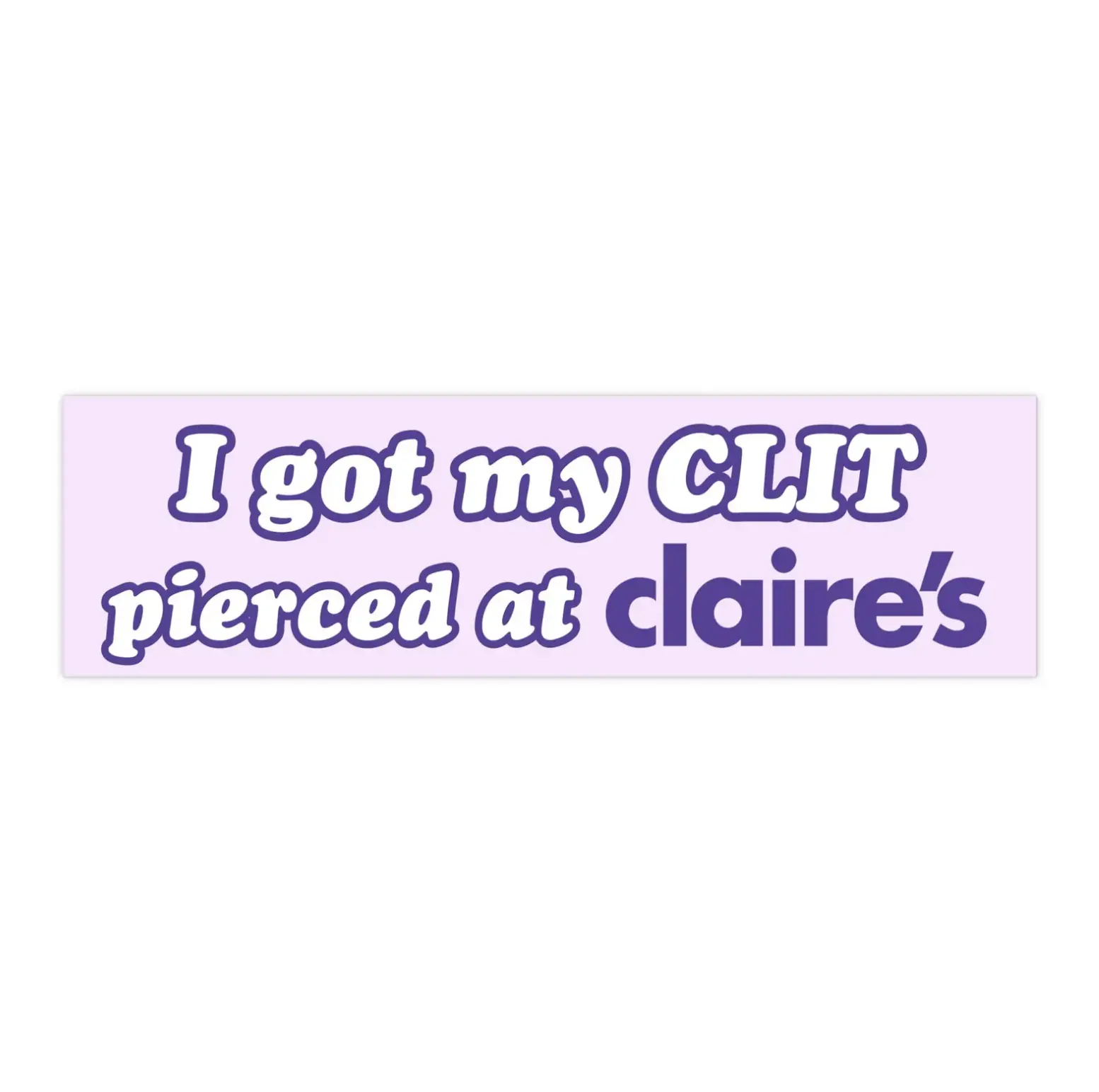 I got **** pierced at Claries | Bumper Stickers AND Magnets | Funny Meme Sticker | 8.7'' X 2.7'' | Waterproof Premium Quality
