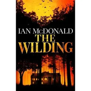 USED-The Wilding: A perfect horror thriller from a new master of the genre by Ian McDonald (Hardcover)