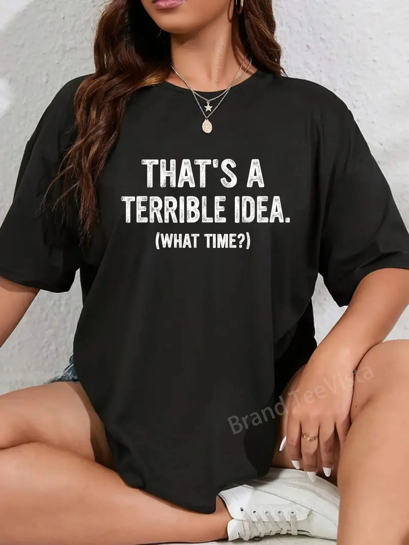 Women's 100% Cotton Funny "That's a Terrible Idea, What Time?" T-Shirt