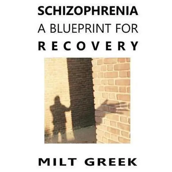 USED-Schizophrenia: A Blueprint for Recovery by Greek, Milt (Paperback)