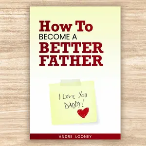 How to become a better Father