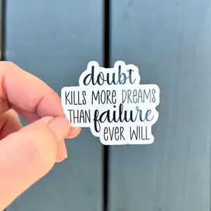 Doubt Kills More Dreams Than Failure Ever Will, Quote Sticker, Encouraging, Motivational, Vinyl